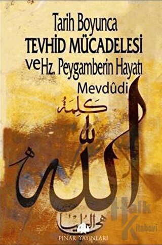 Tarih Boyunca Tevhid Mücadelesi ve Hz.Peygamberin Hayatı - Halkkitabev