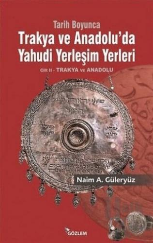 Tarih Boyunca Trakya ve Anadolu’da Yahudi Yerleşim Yerleri 2.Cilt
