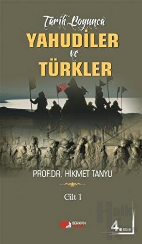 Tarih Boyunca Yahudiler ve Türkler (Cilt 1)