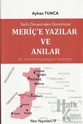 Tarih Öncesinden Günümüze Meriç'e Yazılar ve Anılar