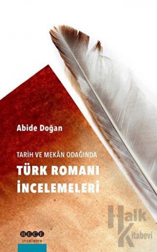 Tarih ve Mekan Odağında Türk Romanı İncelemeleri - Halkkitabevi