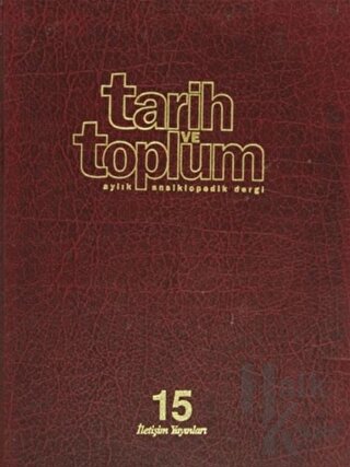 Tarih ve Toplum Sayı: 85 Cilt: 15 Aylık Ansiklopedik Dergi (Ciltli) - 