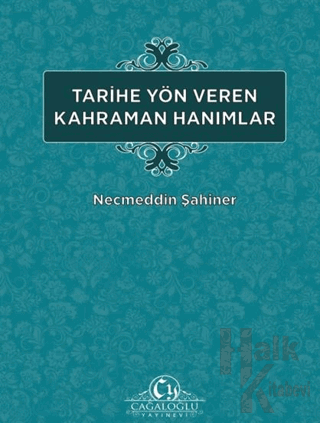 Tarihe Yön Veren Kahraman Hanımlar - Halkkitabevi