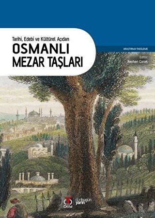 Tarihi Edebi ve Kültürel Açıdan Osmanlı Mezar Taşları