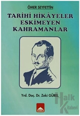 Tarihi Hikayeler Eskimeyen Kahramanlar