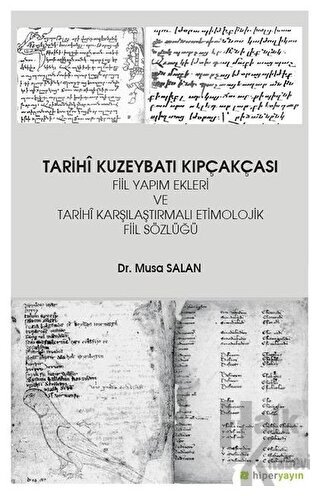 Tarihi Kuzeybatı Kıpçakçası Fiil Yapım Ekleri ve Tarihi Karşılaştırmalı Etimolojik Fiil Sözlüğü