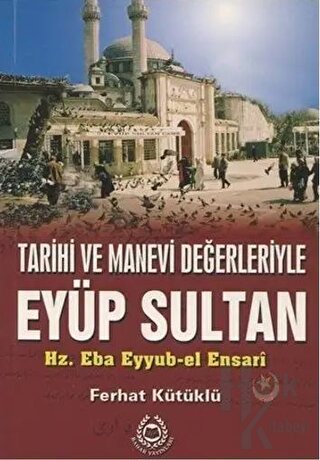 Tarihi ve Manevi Değerleriyle Eyüp Sultan