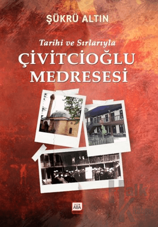 Tarihi ve Sırlarıyla Çivitcioğlu Medresesi - Halkkitabevi