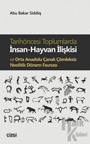 Tarihöncesi Toplumlarda İnsan-Hayvan İlişkisi ve Orta Anadolu Çanak Çömleksiz Neolitik Dönem Faunası