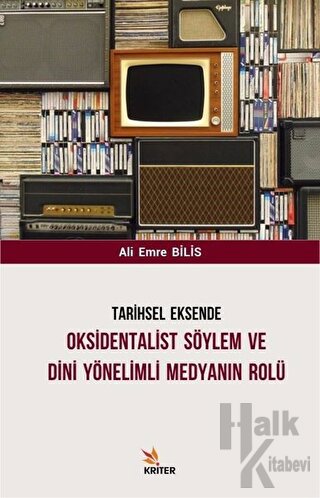 Tarihsel Eksende Oksidentalist Söylem ve Dini Yönelimli Medyanın Rolü