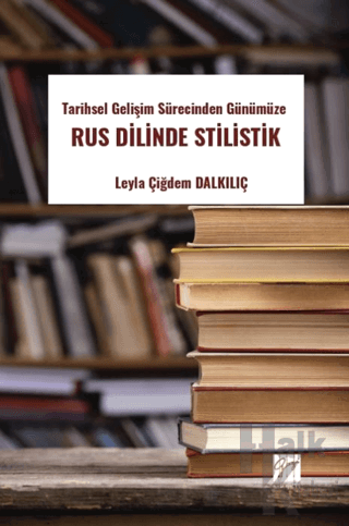 Tarihsel Gelişim Sürecinden Günümüze Rus Dilinde Stilistik - Halkkitab