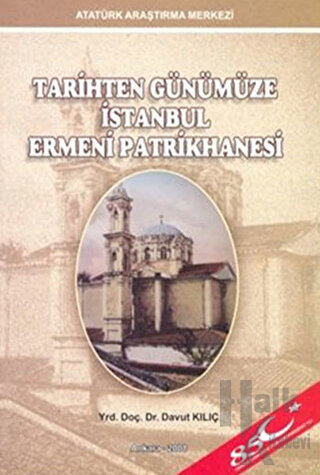 Tarihten Günümüze İstanbul Ermeni Patrikhanesi