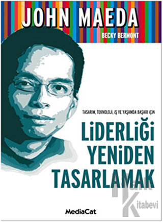 Tasarım, Teknoloji, İş ve Yaşamda Başarı İçin Liderliği Yeniden Tasarl