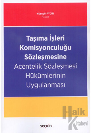 Taşıma İşleri Komisyonculuğu Sözleşmesine Acentelik Sözleşmesi Hükümlerinin Uygulanması