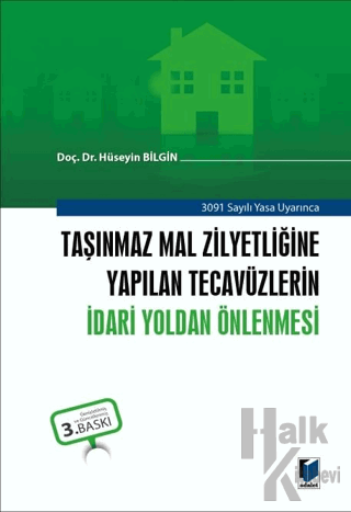 Taşınmaz Mal Zilyetliğine Yapılan Tecavüzlerin İdari Yoldan Önlenmesi 