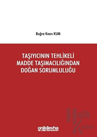 Taşıyıcının Tehlikeli Madde Taşımacılığından Doğan Sorumluluğu