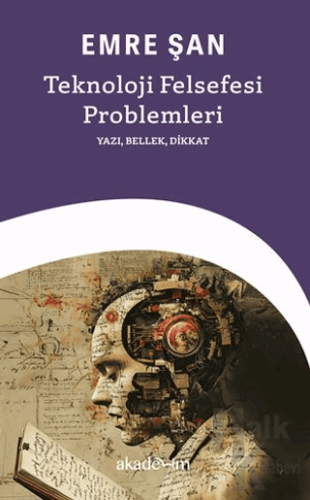 Teknoloji Felsefesi Problemleri: Yazı, Bellek, Dikkat - Halkkitabevi