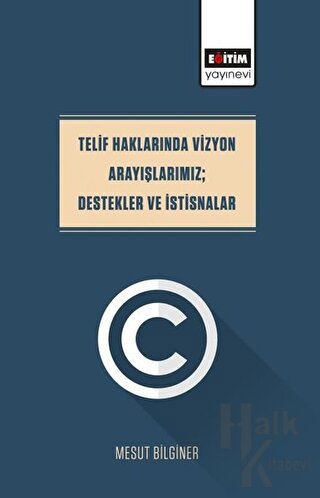 Telif Haklarında Vizyon Arayışlarımız; Destekler Ve İstisnalar - Halkk