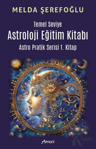 Temel Seviye Astroloji Eğitim Kitabı- Astro Pratik 1. Kitap