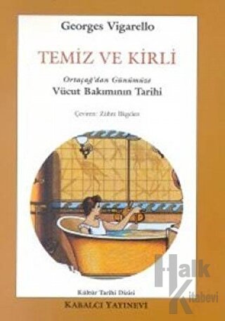 Temiz ve Kirli Ortaçağ’dan Günümüze Vücut Bakımının Tarihi - Halkkitab