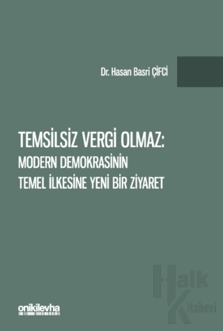 Temsilsiz Vergi Olmaz - Modern Demokrasinin Temel İlkesine Yeni Bir Zi