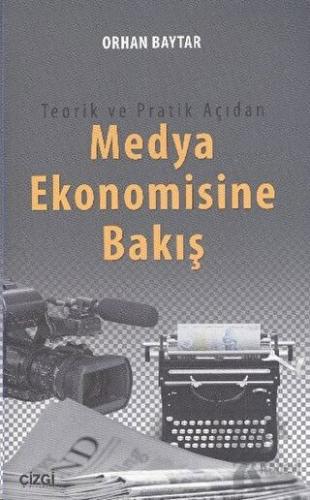 Teorik ve Pratik Açıdan Medya Ekonomisine Bakış