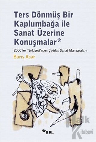 Ters Dönmüş Bir Kaplumbağa İle Sanat Üzerine Konuşmalar