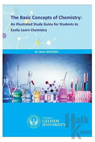 The Basic Concepts Of Chemistry : An Illustrated Study Guide for Students to Easily Learn Chemistry