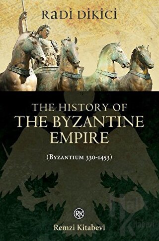 The History of the Byzantine Empire (Byzantium 330-1453) - Halkkitabev