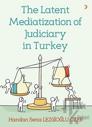 The Latent Mediatization of Judiciary in Turkey