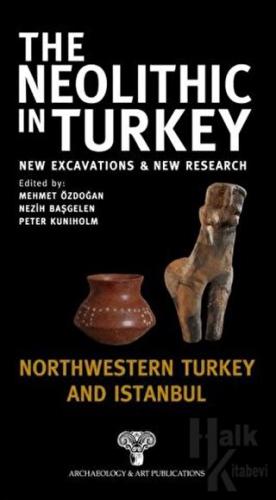 The Neolithic in Turkey - Northwestern Turkey and İstanbul / Volume 5 (Ciltli)