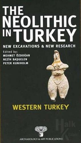 The Neolithic in Turkey - Western Turkey / Volume 4 (Ciltli)