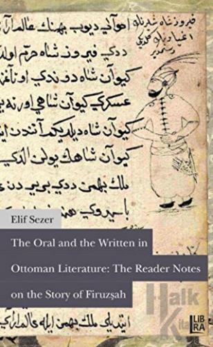 The Oral and The Written in Ottoman Literature: The Reader Notes on The Story of Firuzşah