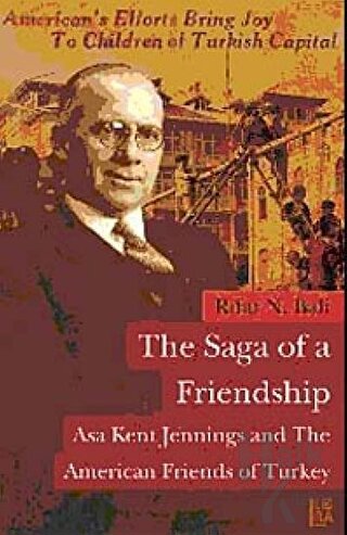 The Saga of a Friendship - Asa Kent Jennings and the American Friends of Turkey