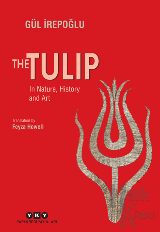 The Tulip - In Nature, History and Art - Halkkitabevi