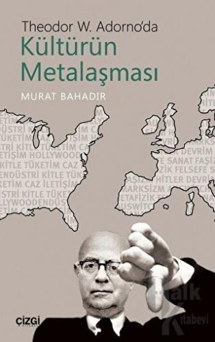 Theodor W. Adorno'da Kültürün Metalaşması