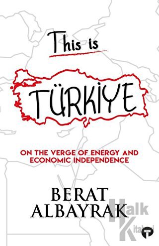 This İs Türkiye - On The Verge Of Energy And Economic Independence