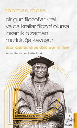 Thomas More - Bir Gün Filozoflar Kral Ya Da Krallar Filozof Olursa İnsanlık O Zaman Mutluluğa Kavuşur