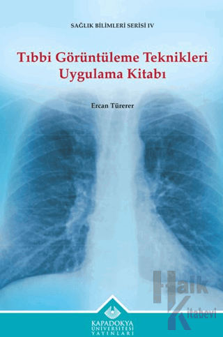 Tıbbi Görüntüleme Teknikleri Uygulama Kitabı - Halkkitabevi