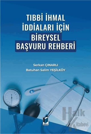 Tıbbi İhmal İddiaları İçin Bireysel Başvuru Rehberi - Halkkitabevi