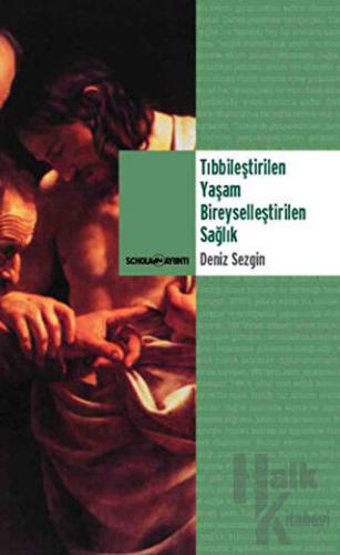 Tıbbileştirilen Yaşam Bireyselleştirilen Sağlık - Halkkitabevi