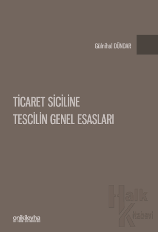 Ticaret Siciline Tescilin Genel Esasları (Ciltli)