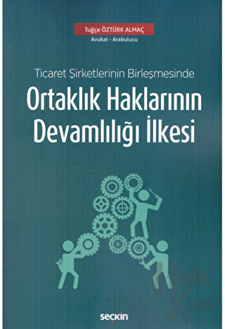 Ticaret Şirketlerinin Birleşmesinde Ortaklık Haklarının Devamlılığı İlkesi