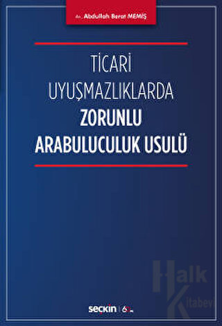 Ticari Uyuşmazlıklarda Zorunlu Arabuluculuk Usulü