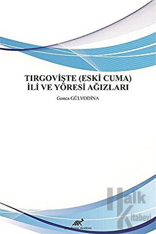 Tırgovişte (Eski Cuma) İli ve Yöresi Ağızları - Halkkitabevi