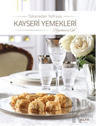 Tokanadan Sofraya Kayseri Yemekleri (Ciltli)