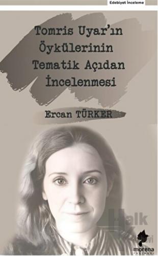 Tomris Uyar'ın Öykülerinin Tematik Açıdan İncelenmesi