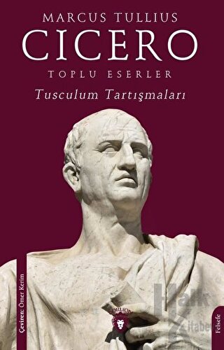 Toplu Eserler Tusculum Tartışmaları - Halkkitabevi