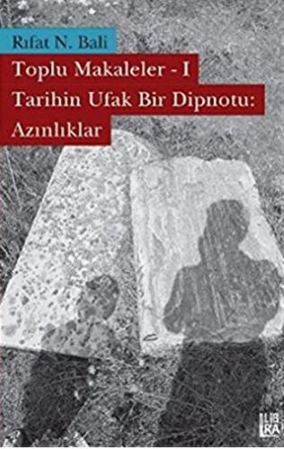 Toplu Makaleler 1 - Tarihin Ufak Bir Dipnotu: Azınlıklar - Halkkitabev