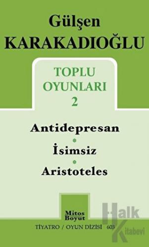 Toplu Oyunları 2 : Antidepresan - İsimsiz - Aristoteles - Halkkitabevi